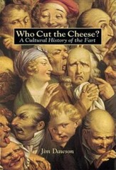 Who Cut the Cheese?: A Cultural History of the Fart – Paperback – VERY GOOD