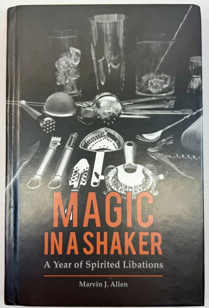 Magic in a Shaker A Year of Spirited Libations Marvin Allen – SIGNED BY AUTHOR