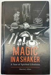 Magic in a Shaker A Year of Spirited Libations Marvin Allen – SIGNED BY AUTHOR