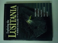 Exploring the Lusitania: Probing the Mysteries of the Sinking That Changed H…