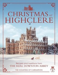 Christmas at Highclere: Recipes and traditions from the real Downton Abbey by Th
