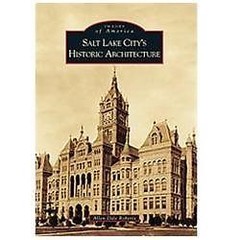 Images of America Ser.: Salt Lake City’s Historic Architecture by Allen Dale…
