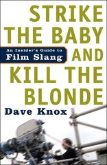 Strike the Baby and Kill the Blonde: An Insider’s Guide to Film Slang
