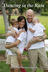 Dancing in the Rain : One Family’s Story of Faith, Strength, Courage and Love by