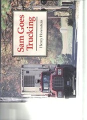 Sam Goes Trucking Hardcover Henry Horenstein