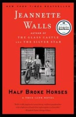 Half Broke Horses: A True-Life Novel – Paperback By Walls, Jeannette – VERY GOOD