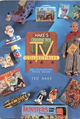 HAKE’S GUIDE TO TV COLLECTIBLES – by Ted Hake – 185 pages