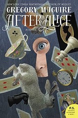 After Alice: A Novel by Maguire, Gregory