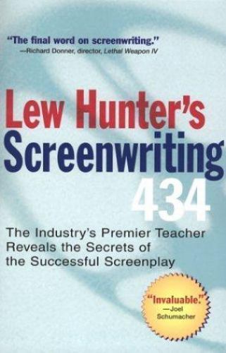 Lew Hunter’s Screenwriting 434: The Industry’s Premier Teacher Reveals the Secre