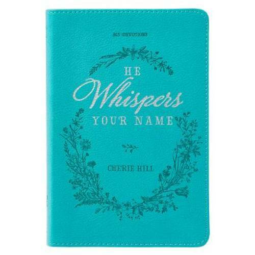 He Whispers Your Name: 365 Devotions (LuxLeather) By Cherie Hill – VERY GOOD