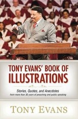 Tony Evans’ Book of Illustrations: Stories, Quotes, and Anecdotes from Mo – GOOD