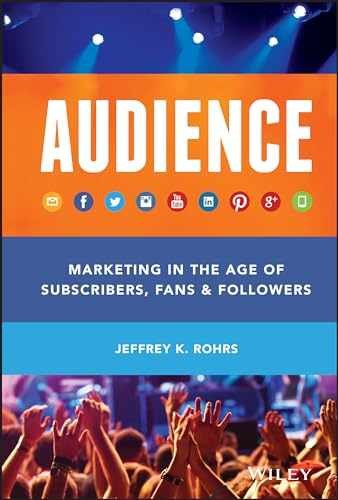 Audience: Marketing in the Age of – Hardcover, by Rohrs Jeffrey K. – Very Good l