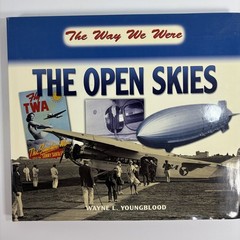 The Open Skies Wayne L. Youngblood 2008 Aviation History Chartwell Books