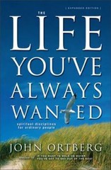 The Life You’ve Always Wanted: Spiritual Di- 0310246954, hardcover, John Ortberg