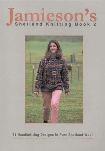Jamieson’s Shetland Knitting Book 2 by