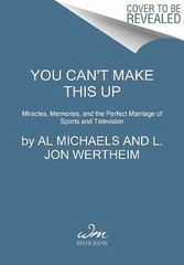 You Can’t Make This Up: Miracles, Memorie- hardcover, 9780062314963, Al Michaels