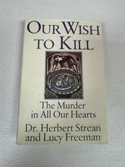 Our Wish to Kill HC Strean Freeman Psychology True Crime Violence Study