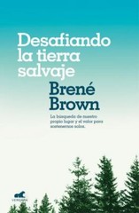 Desafiando la Tierra Salvaje / Braving the Wilderness by Brene Brown (2019, …