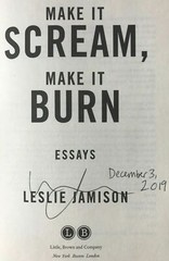 Leslie Jamison, MAKE IT SCREAM, MAKE IT BURN 2019 PB ARC F/F *SIGNED & DATED*