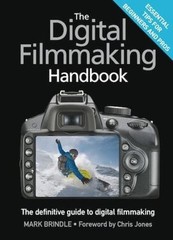 The Digital Filmmaking Handbook: The definitive guide to digital filmmaking by