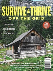 OUTDOOR LIFE MAGAZINE | 2022 | SURVIVE & THRIVE OFF THE GRID