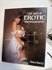 The Art Of Erotic Photography – Peter Barry. 1983 Pre-owned. Good Condition