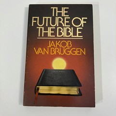 The Future of the Bible Jakob Van Bruggen 1978 First Edition TPB Thomas Nelson
