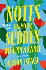 Notes on Your Sudden Disappearance, Espach, Alison, Good Book