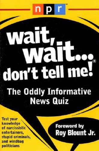 Wait, Wait…Don’t Tell Me!: The Oddly Informative News Quiz – Paperback – GOOD