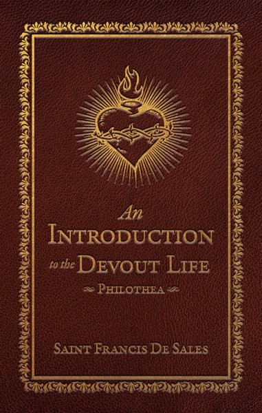 An Introduction to the Devout Life:: Philothea (Deluxe Edition) by Sales, Fra…