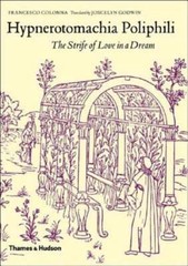 Hypnerotomachia Poliphili: The Strife of Love in a Dream by Francesco Colonna