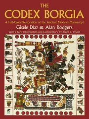 The Codex Borgia: A Full-Color Restoration of the Ancient Mexican Manuscript…