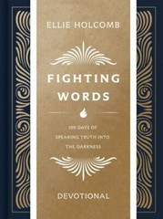 Fighting Words Devotional 100 Days of Speaking Truth into the Darkness HC