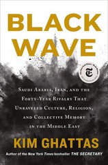Black Wave: Saudi Arabia, Iran, and the Forty-Year Rivalry That Unraveled Cu…