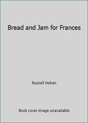 Bread and Jam for Frances by Russell Hoban