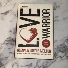 Love Warrior: A Memoir by Glennon Doyle Melton (Signed Edition)