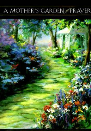 A Mother’s Garden of Prayer: Cultivating a Lifestyle of Prayer for Your C – GOOD