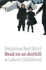 Bead on an Anthill: A Lakota Childhood – Paperback By Red Shirt, Delphine – GOOD