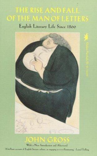 The Rise and Fall of the Man of Letters: E- John Gross, 9781566630009, paperback
