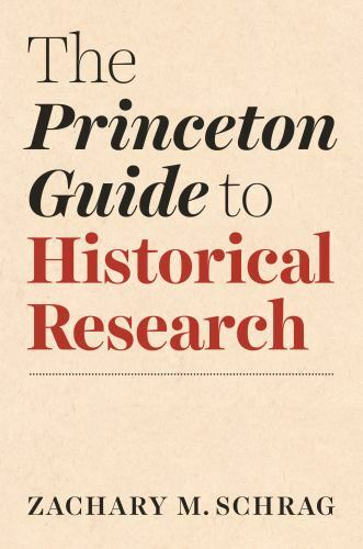 Princeton Guide to Historical Research, Paperback by Schrag, Zachary M., Like…