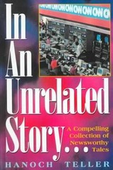In an Unrelated Story: A Compelling – Hardcover, by Teller Hanoch – Very Good