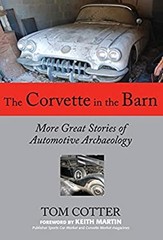 The Corvette in the Barn : More Great Stories of Automotive Archa