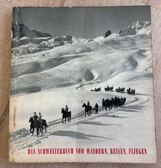 DAS SCHWEIZERBUCH VOM WANDERN, REISEN, FLIEGEN Roedelberger 1956 PB Swiss Photos