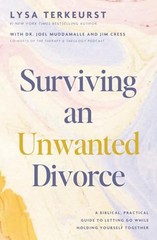 Surviving an Unwanted Divorce: A Biblical, Practical Guide to Letting Go While H