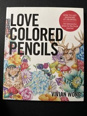 Love Colored Pencils : How to Get Awesome at Drawing: an Interact