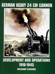 German Heavy 24 Cm Canon: Development and Action 1916-1945 (Schiffer Military/Av