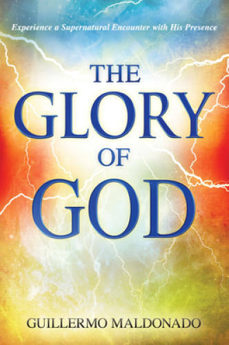 Glory of God – Paperback By Guillermo Maldonado – GOOD