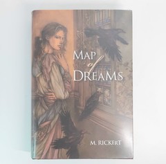 Map of Dreams by M. Rickert – Signed 1st Edition Hardcover