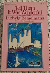Tell Them It Was Wonderful: Selected Writings by Ludwig Bemelmans, 1987 (1st ED)