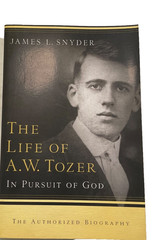Life of A. W. Tozer : In Pursuit of God by James Snyder